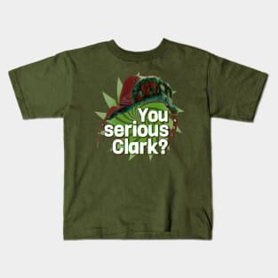 You Serious Clark? Kids T-Shirt